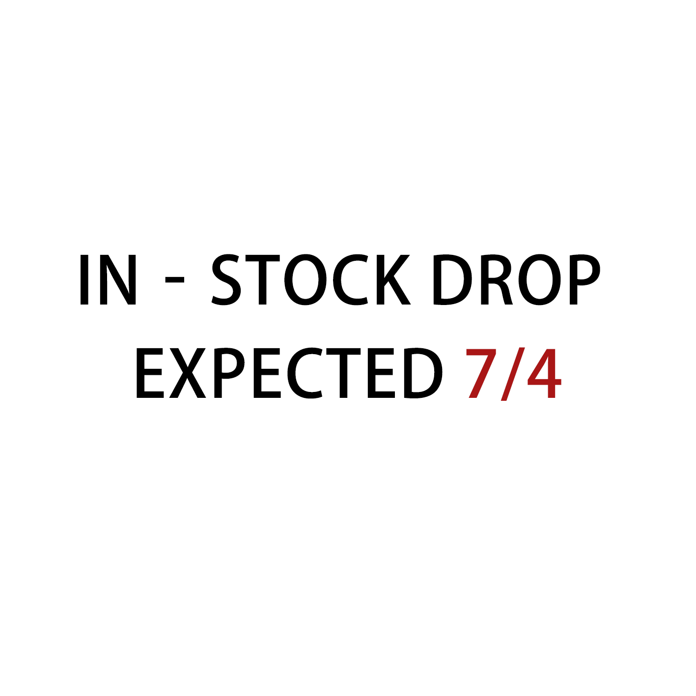In-Stock Drop – July 4 at 10:00AM PDT/1:00 PM EDT
